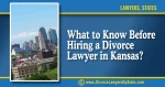 07--What to Know before Hiring A Divorce Lawyer In Kansas 1