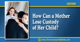 How Can a Mother Lose Custody of Her Child 1