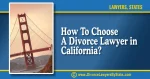 How To Choose A Divorce Lawyer In California 1